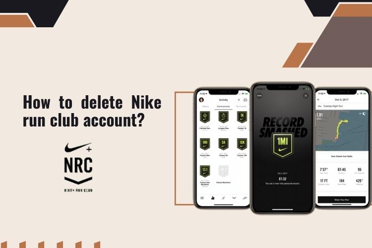 A complete guide on how to delete nike run club account