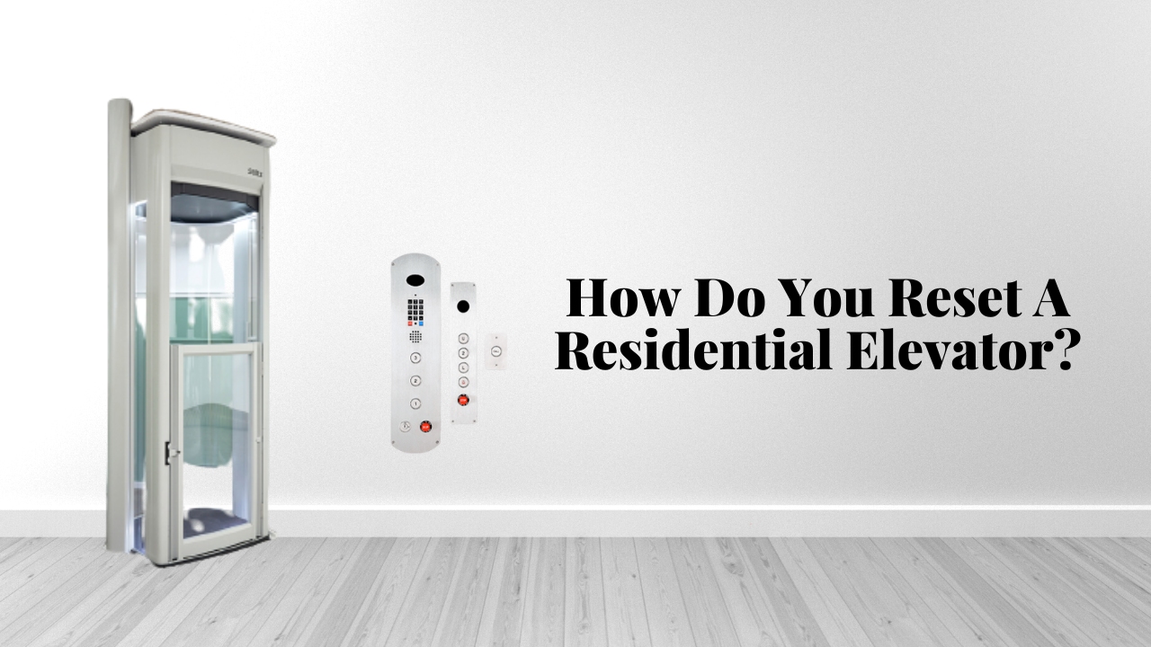 How Do You Reset A Residential Elevator