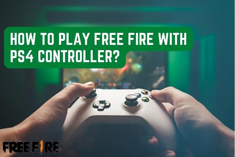 How to play free fire with ps4 controller