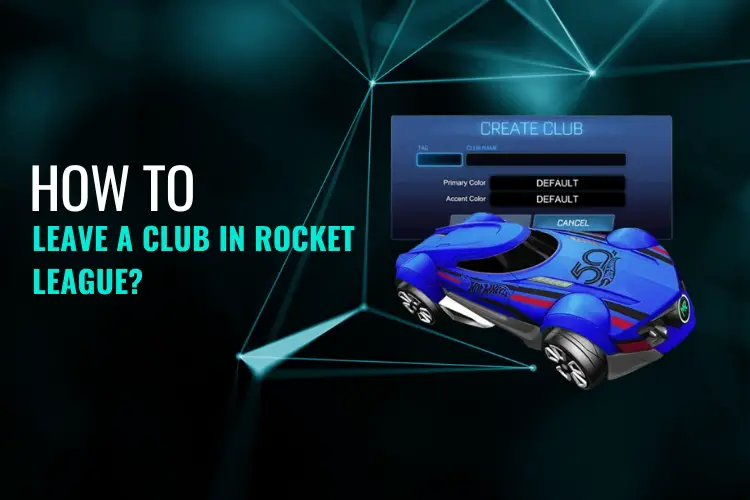 Quick hack on how to leave a club in rocket league