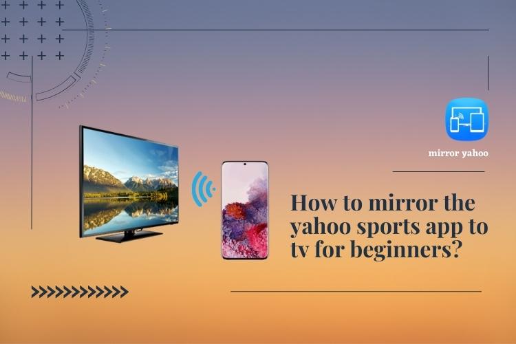 how to mirror yahoo sports app to tv