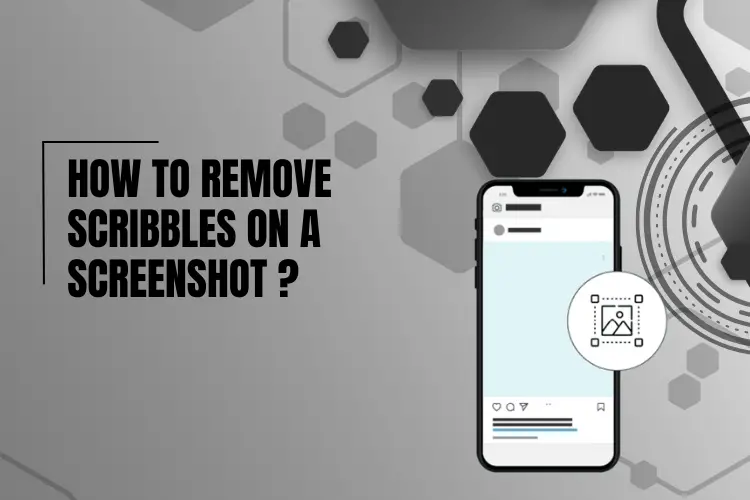 how to remove scribbles on a screenshot