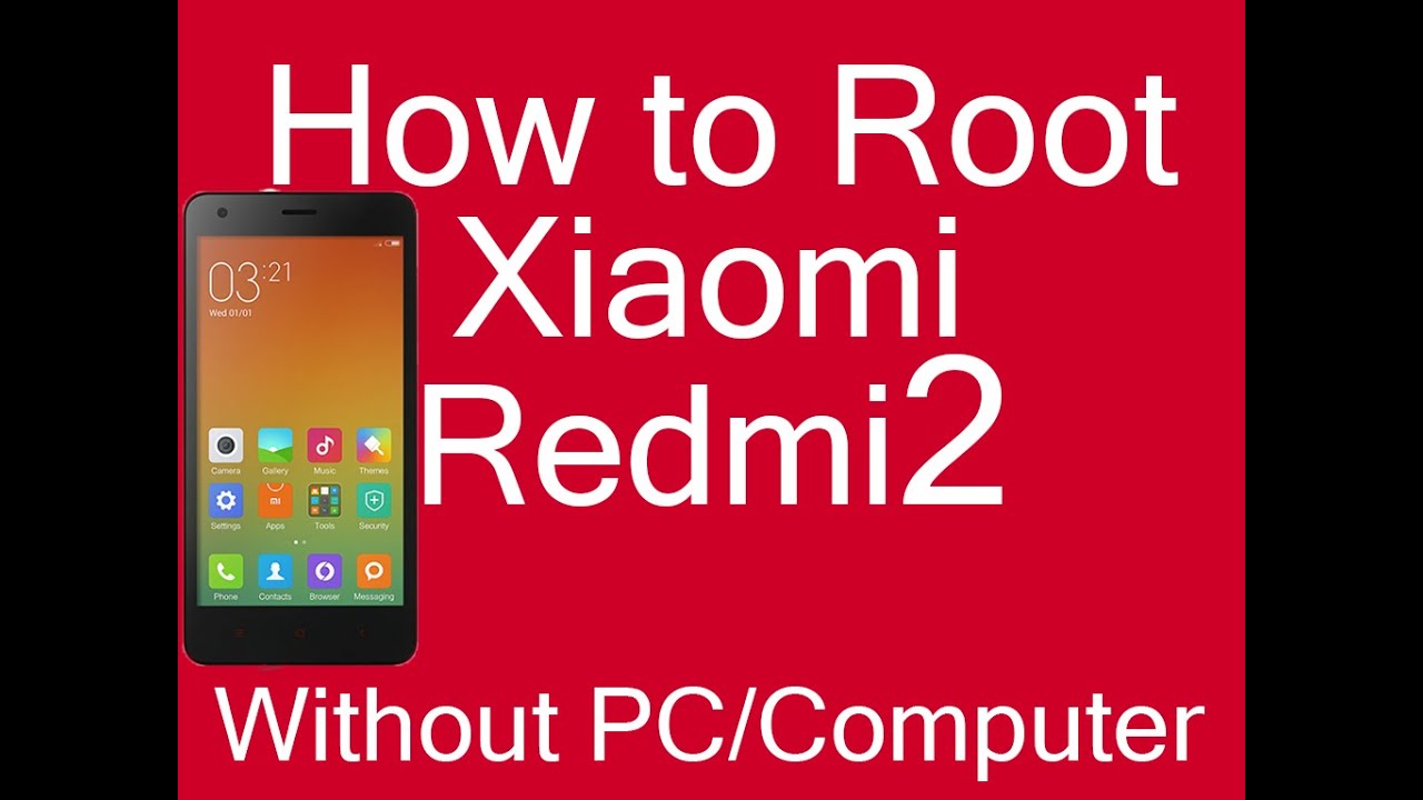 3 Methods To Root Xiaomi Redmi Android Phones (Mi) With Or Without Pc