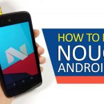 How To Install Android Nougat/Oreo on Any Android Device