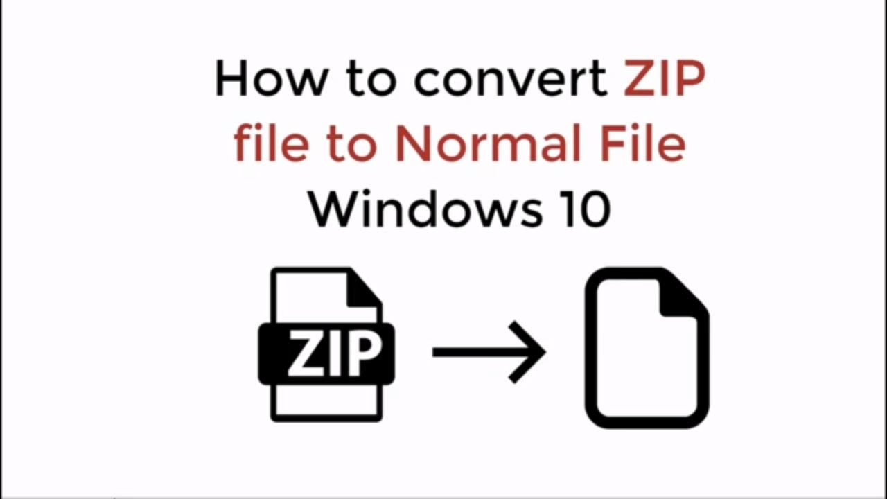 How Do I Convert a Zip File to Normal in Windows 10