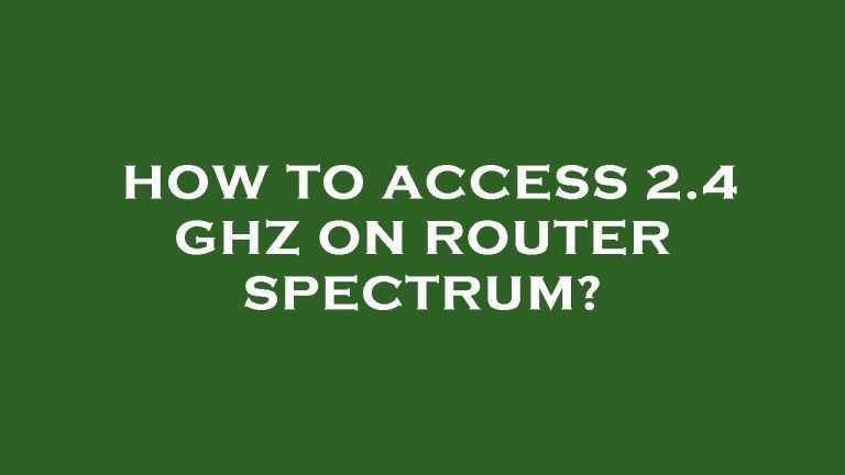 How to Access 2.4 Ghz on Spectrum Router