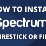 How to Download Spectrum Tv App on Fire Stick